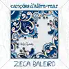 Zeca Baleiro - Canções D'Além-Mar